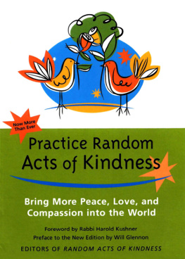 Random Acts of Kindness Practice Random Acts of Kindness: Bring More Peace, Love, and Compassion into the World