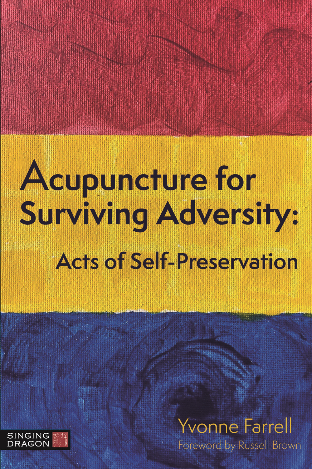 ACUPUNCTURE for SURVIVING ADVERSITY Acts of Self-Preservation YVONNE R - photo 1