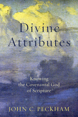 John C. Peckham Divine Attributes: Knowing the Covenantal God of Scripture