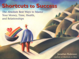 Jonathan Robinson - Shortcuts to Success: The Absolute Best Ways to Master Your Money, Time, Health, and Relationships