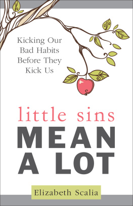 Elizabeth Scalia - Little Sins Mean a Lot: Kicking Our Bad Habits Before They Kick Us