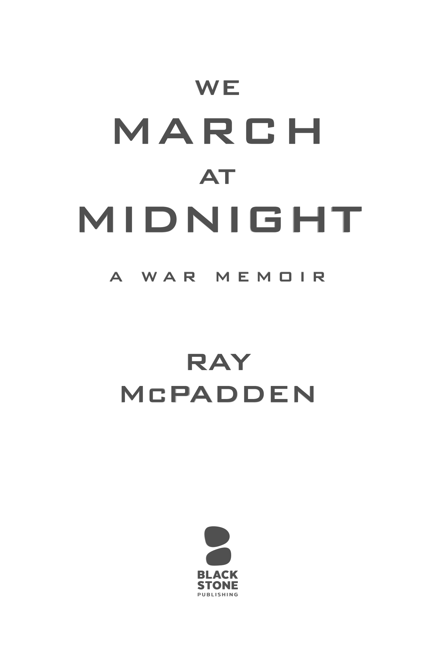 We March At Midnight A War Memoir - photo 2