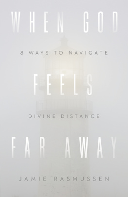 Jamie Rasmussen When God Feels Far Away: Eight Ways to Navigate Divine Distance