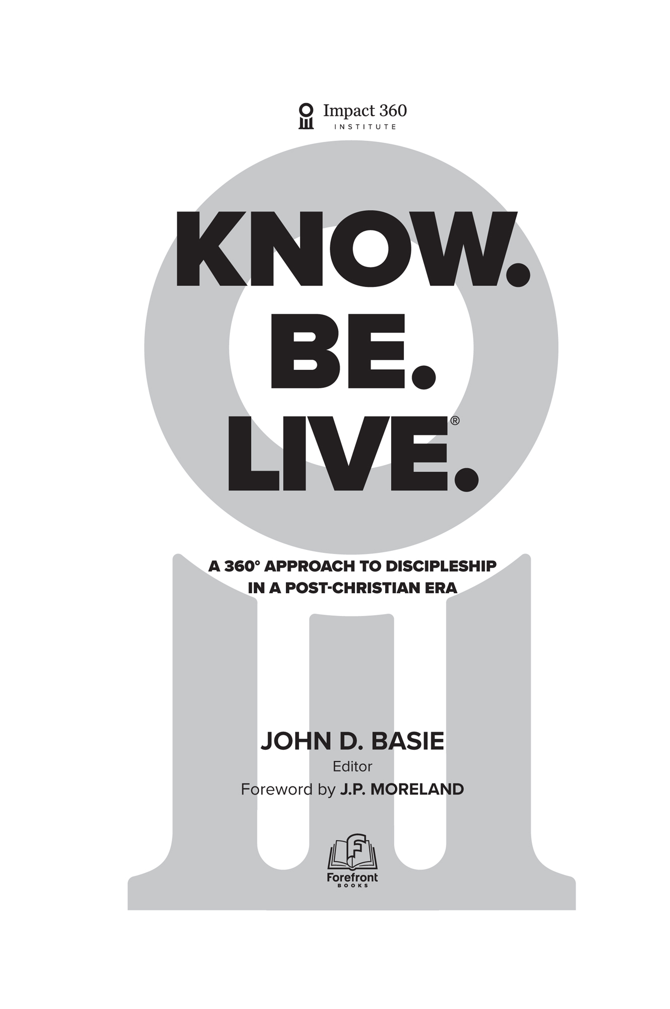 Know Be Live A 360 Approach to Discipleship in a Post-Christian Era 2021 - photo 2