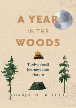 Torbjørn Ekelund - A Year in the Woods: Twelve Small Journeys into Nature