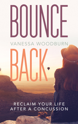 Vanessa Woodburn Bounce Back: Reclaim Your Life after a Concussion