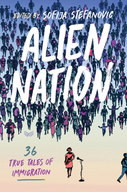 Sofija Stefanovic - Alien Nation: 36 True Tales of Immigration