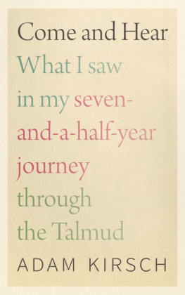 Adam Kirsch Come and Hear: What I Saw in My Seven-and-a-Half-Year Journey through the Talmud