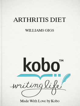 Williams Gigs - Arthritis Diet: The comprehensive step-by-step guide on anti-inflammatory cookbook to relieve arthritis and reduce inflammation of the joint naturally