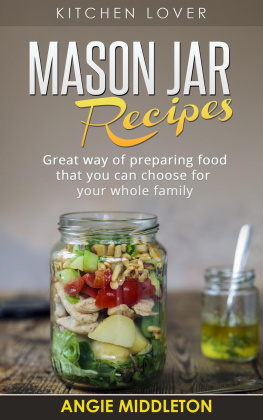 ANGIE MIDDLETON Mason Jar Recipes: Great Way of Preparing Food That You Can Choose For Your Whole Family: KITCHEN LOVER, #5