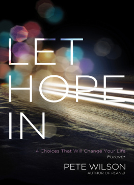 Pete Wilson - Let Hope in: 4 Choices That Will Change Your Life Forever