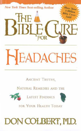 Don Colbert - The Bible Cure for Headaches: Ancient Truths, Natural Remedies and the Latest Findings for Your Health Today