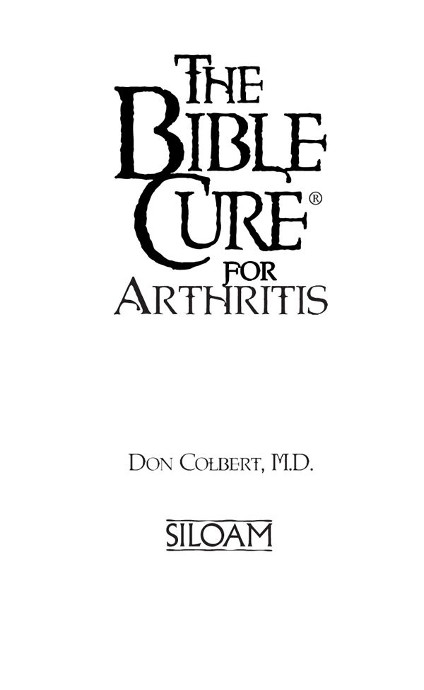 THE BIBLE CURE FOR ARTHRITIS by Don Colbert MD Published by Siloam Charisma - photo 2