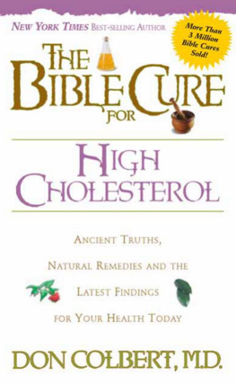Don Colbert The Bible Cure for Cholesterol: Ancient Truths, Natural Remedies and the Latest Findings for Your Health Today