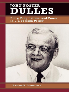 Richard H. Immerman - John Foster Dulles: Piety, Pragmatism, and Power in U.S. Foreign Policy