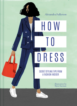 Alexandra Fullerton - How to Dress: Secret styling tips from a fashion insider