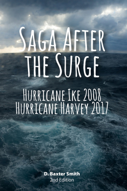 D. Baxter Smith Saga After the Surge: Hurricane Ike 2008 & Hurricane Harvey 2017