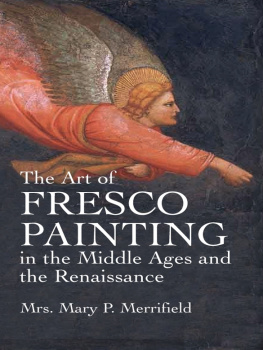 Mrs. Mary P. Merrifield - The Art of Fresco Painting in the Middle Ages and the Renaissance