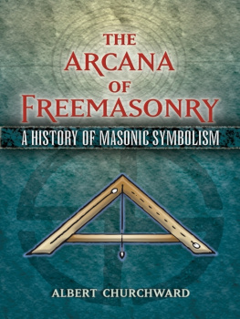 Albert Churchward - The Arcana of Freemasonry: A History of Masonic Symbolism