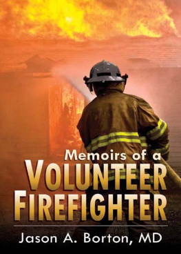 Jason A. Borton - Memoirs of a Volunteer Firefighter