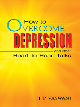 J. P. Vaswani How to Overcome Depression and Other Heart-To-Heart Talks