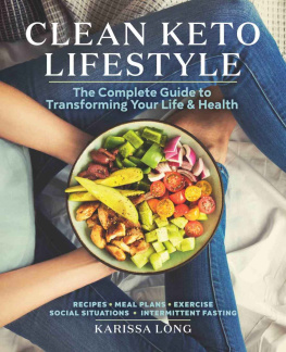Karissa Long - Clean Keto Lifestyle: The Complete Guide to Transforming Your Life and Health