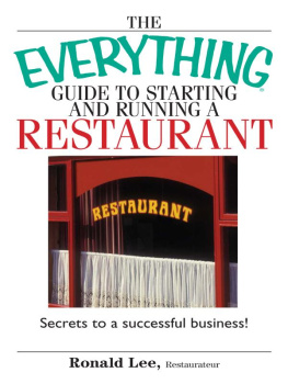 Ronald Lee Restaurateur - The Everything Guide to Starting and Running a Restaurant: Secrets to a Successful Business!