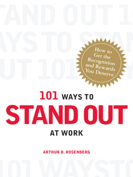 Arthur D. Rosenberg - 101 Ways to Stand Out at Work: How to Get the Recognition and Rewards You Deserve