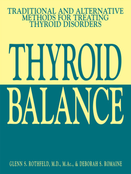Glenn S. Rothfeld Thyroid Balance: Traditional and Alternative Methods for Treating Thyroid Disorders