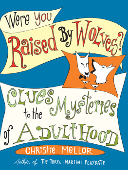 Christie Mellor - Raised by Wolves: Everything You Need to Know to Live a Happy and Civilized Life