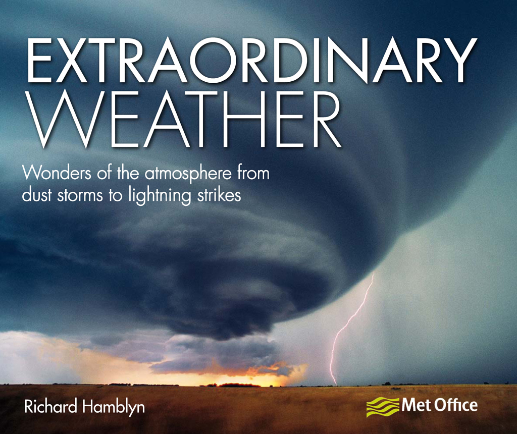 EXTRAORDINARY WEATHER Wonders of the atmosphere from dust storms to lightning - photo 1