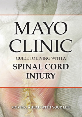 Mayo Clinic - Mayo Clinic Guide to Living with a Spinal Cord Injury: Moving Ahead with Your Life