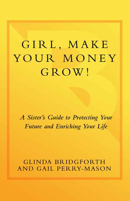 ALSO BY GLINDA BRIDGFORTH Girl Get Your Money Straight The Basic Money - photo 1