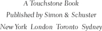 Touchstone A Division of Simon Schuster Inc 1230 Avenue of the Americas New - photo 1