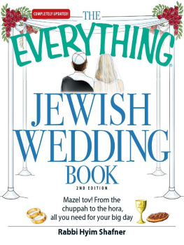 Rabbi Hyim Shafner The Everything Jewish Wedding Book: Mazel tov! From the chuppah to the hora, all you need for your big day