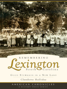 Claudette Holliday Remembering Lexington, South Carolina: Good Stewards in a New Land