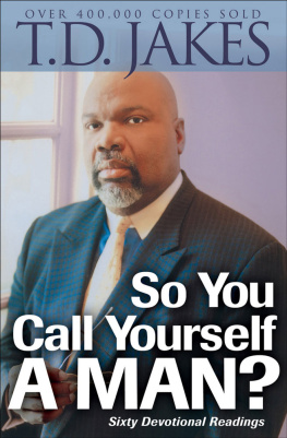 T.D. Jakes - So You Call Yourself a Man?: A Devotional for Ordinary Men with Extraordinary Potential