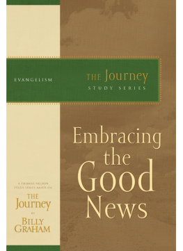 Billy Graham - Embracing the Good News: The Journey Study Series