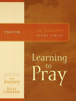Billy Graham - Learning to Pray: The Journey Study Series