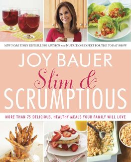 Joy Bauer - Slim and Scrumptious: More Than 75 Delicious, Healthy Meals Your Family Will Love