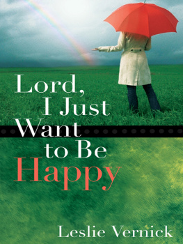 Leslie Vernick Lord, I Just Want to Be Happy