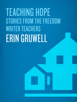 The Freedom Writers - Teaching Hope: Stories from the Freedom Writer Teachers and Erin Gruwell