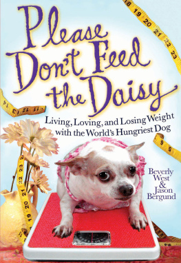 Beverly West - Please Dont Feed the Daisy: Living, Loving, and Losing Weight with the Worlds Fattest Dog