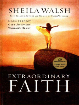 Sheila Walsh - Extraordinary Faith: Gods Perfect Gift for Every Womans Heart