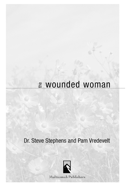 To all the wounded women who refused to give up THE WOUNDED WOMAN published by - photo 2