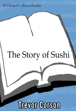 Trevor Corson - The Story of Sushi: An Unlikely Saga of Raw Fish and Rice