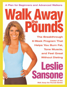 Leslie Sansone - Walk Away the Pounds: The Breakthrough 6-Week Program That Helps You Burn Fat, Tone Muscle, and Feel Great Without Dieting