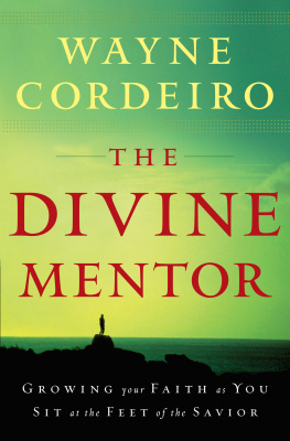 Dr. Wayne Cordeiro The Divine Mentor: Growing Your Faith as You Sit at the Feet of the Savior