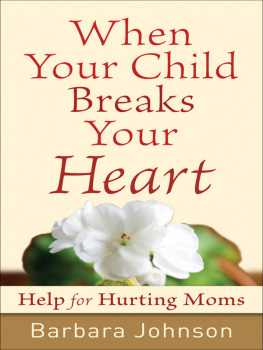 Barbara Johnson - When Your Child Breaks Your Heart: Help for Hurting Moms