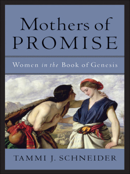 Tammi J. Schneider - Mothers of Promise: Women in the Book of Genesis